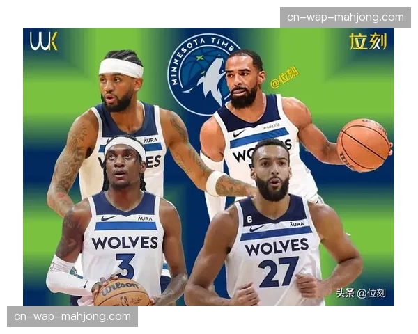 森林狼灰熊近15场进攻效率115.1并列第十 爱德华兹兰德尔组合待磨合